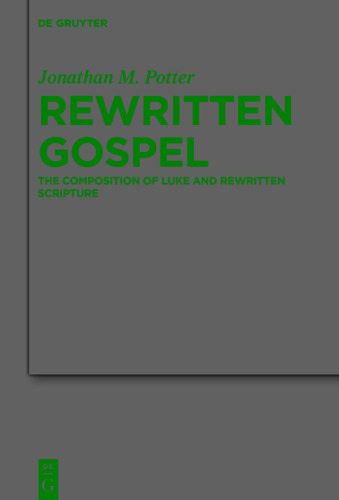 Rewritten Gospel: The Composition of Luke and Rewritten Scripture