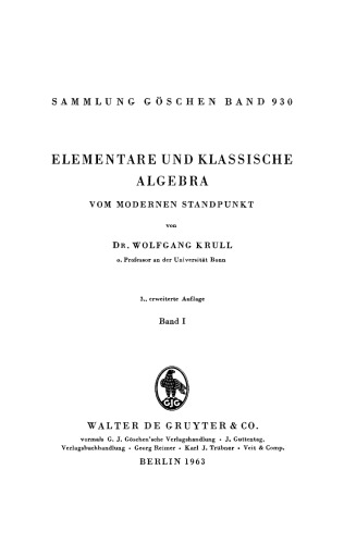 Elementare und klassische Algebra vom modernen Standpunkt. Band 1 Elementare und klassische Algebra: Vom modernen Standpunkt