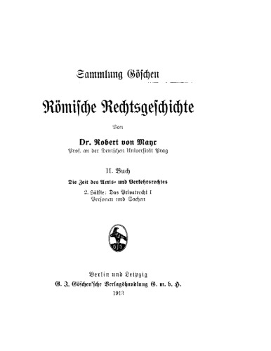 Römische Rechtsgeschichte: Hälfte 2, 1 Das Privatrechte I: Personen und Sachen