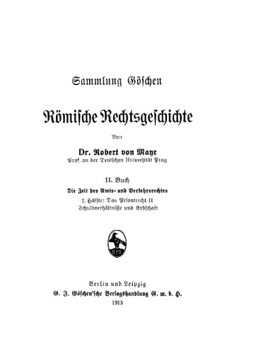 Römische Rechtsgeschichte: Hälfte 2, 2 Das Privatrecht II: Schuldverhältnisse und Erbschaft