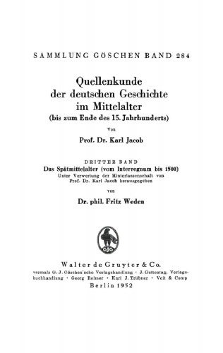 Quellenkunde der deutschen Geschichte im Mittelalter: Band 3 Das Spätmittelalter (vom Interregnum bis 1500)