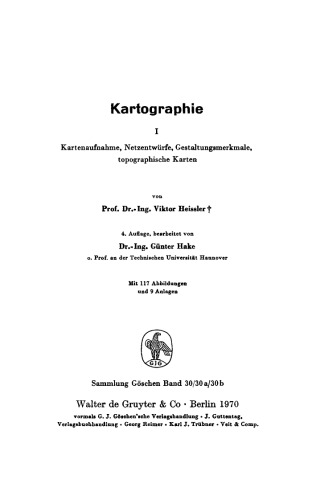 Kartographie: Teil 1 Kartenaufnahme, Netzentwürfe, Gestaltungsmerkmale, topographische Karten