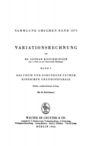 Variationsrechnung: Band 1 Das freie und gebundene Extrem einfacher Grundintegrale