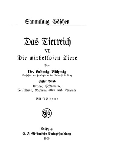 Das Tierreich / The Animal Kingdom: Die wirbellosen Tiere: VI/Band 1 Urtiere, Schwämme, Nesseltiere, Roppenquallen und Würmer