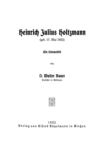 Heinrich Julius Holtzmann (geb. 17. Mai 1832): Ein Lebensbild