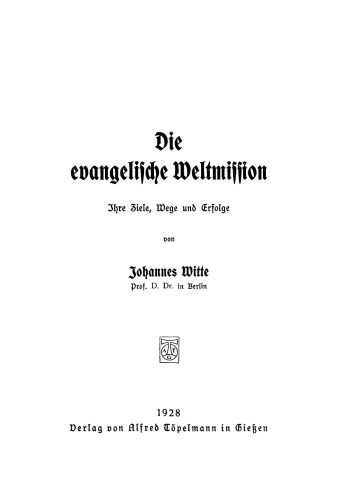 Die evangelische Weltmission: Ihre Ziele, Wege und Erfolge