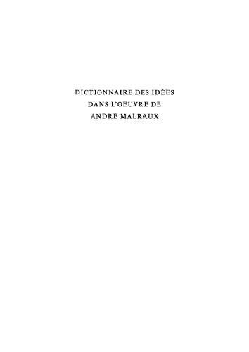 Dictionnaire des idées dans l'oeuvre de André Malraux