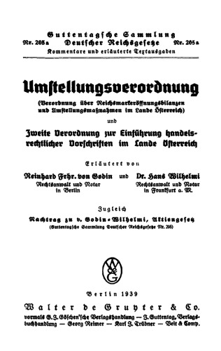Umstellungsverordnung: (Verordnung über Reichsmarkeröffnungsbilanzen und Umstellungsmaßnahmen im Lande Österreich) und zweite Verordnung zur Einführung handelsrechtlicher Vorschriften im Lande Österreich. Zugleich Nachtrag zu v. Godin-Wilhelmi, Aktiengesetz