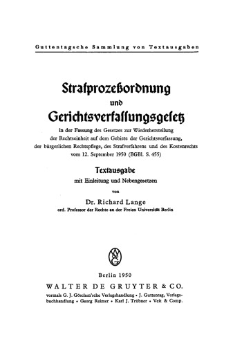 Strafprozessordnung [vom 1. Februar 1877] und Gerichtsverfassungsgesetz [vom 27. Januar 1877]: In der Fassung des Gesetzes zur Wiederherstellung der Rechtseinheit auf dem Gebiete der Gerichtverfassung, der bürgerlichen Rechtspflege, des Strafversfahrens und des Kostenrechts vom 12. September 1950 (BGBl. S. 455)