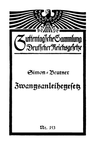 Das Zwangsanleihegesetz und die Vermögensberatung: nebst den ergänzenden Verordnungen, den Bewertungsrichtlinien und den Ausführungsbestimmungen