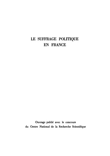 Le suffrage politique en France: Élections parlamentaires, élection présidentielle, référendums