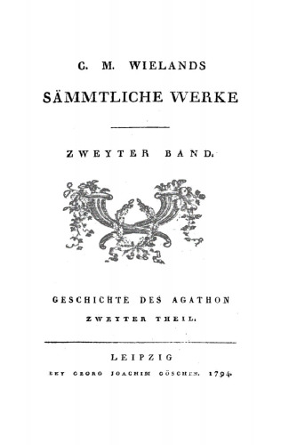 C. M. Wielands Sämmtliche Werke: Band 2 Geschichte des Agathon, Teil 2
