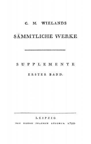 C. M. Wielands Sämmtliche Werke: Supplemente, Band 1
