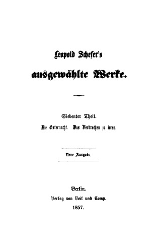 Leopold Schefer's ausgewählte Werke: Teil 7 Die Osternacht. Das Verbrechen zu irren