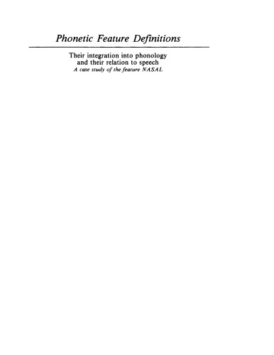 Phonetic Feature Definitions: Their integration into phonology and their relation to speech ; a case study of the feature NASAL