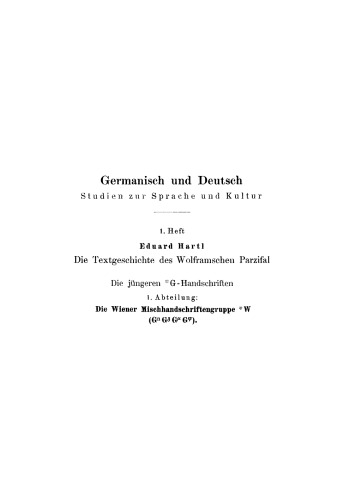 Die Textgeschichte des Wolframschen Parzival: Teil 1: Die jungeren *G-Handschriften, Abt. 1: Die Wiener Mischhandschriftengruppe *W