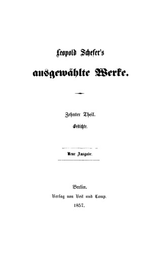 Leopold Schefer's ausgewählte Werke: Teil 10 Gedichte