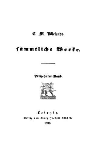 C. M. Wielands Sämmtliche Werke: Band 13/14 Geschichte der Abderiten, Band 1/2
