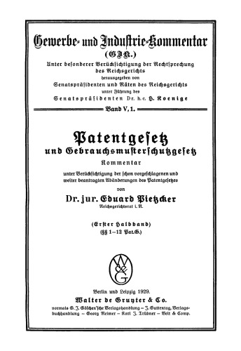 Patentgesetz und Gebrauchsmusterschutzgesetz. Kommentar. Abänderungen des Patentgesetzes, Halbbd. 1: §§ 1–12 PatG: Unter Berücksichtigung der schon vorgeschlagenen und weiter beantragten