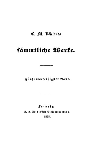 C. M. Wielands Sämmtliche Werke: Band 35/36