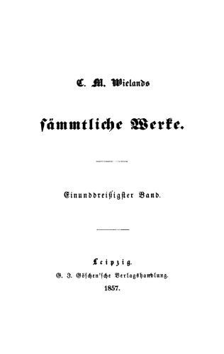 C. M. Wielands Sämmtliche Werke: Band 31/32
