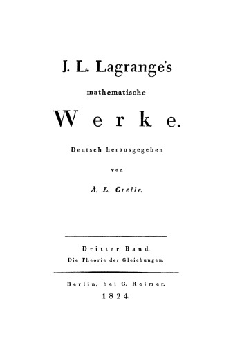 J. L. Lagrange’s mathematische Werke: Band 3 Die Theorie der Gleichungen