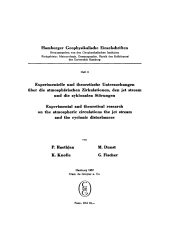 Experimentelle und theoretische Untersuchungen über die atmosphärischen Zirkulationen, den jet stream und die zyklonalen Störungen: Experimental and theoretical research on the atmospheric circulations the jet stream and the cyclonic disturbances