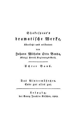 Shakespear’s dramatische Werke: Band 8 Das Wintermährchen. Ende gut alles gut