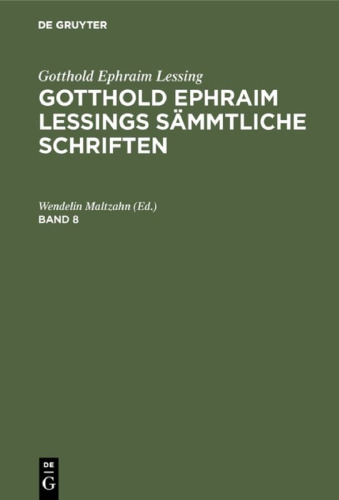 Gotthold Ephraim Lessings sämmtliche Schriften: Band 8