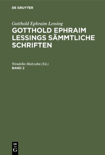 Gotthold Ephraim Lessings sämmtliche Schriften: Band 2