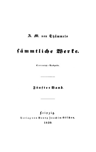 A. M. von Thümmel’s Sämmtliche Werke: Band 5