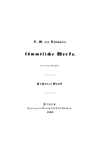 A. M. von Thümmel’s Sämmtliche Werke: Band 6