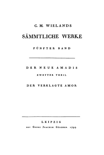 C. M. Wielands Sämmtliche Werke: Band 5 Der neue Amadis, Teil 2
