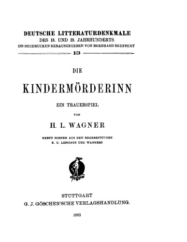 Die Kindermörderinn: Ein Trauerspiel. Nebst Scenen aus den Bearbeitungen K. G. Lessings und Wagners
