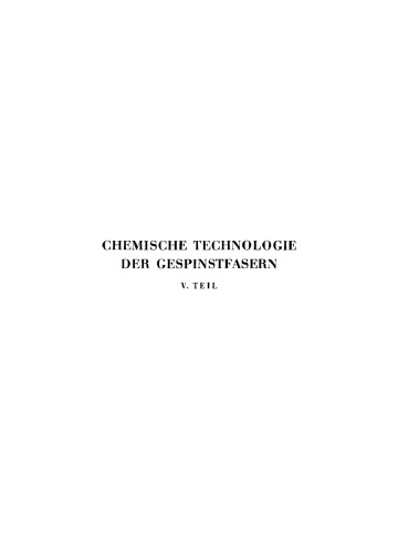 Chemische Technologie der Gespinstfasern. Teil 5 Die Ausrüstung (Appretur): Allgemeine Ausrüstung, Merzerisation, Seidenbeschwerung, Wasserdicht- und Flammensichermachen, Appreturanalyse
