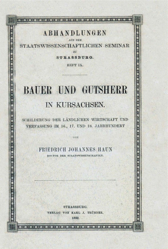 Bauer und Gutsherr in Kursachsen: Schilderung der ländlichen Wirtschaft und Verfassung im 16., 17. und 18. Jahrhundert
