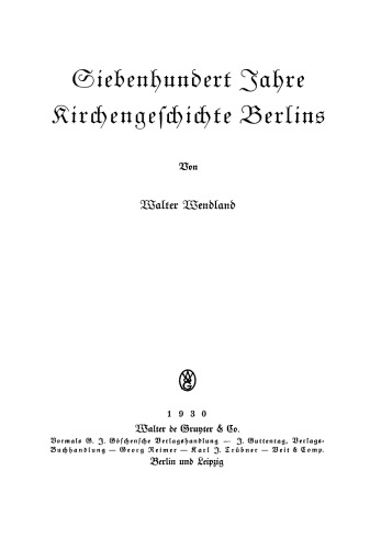Siebenhundert Jahre Kirchengeschichte Berlins