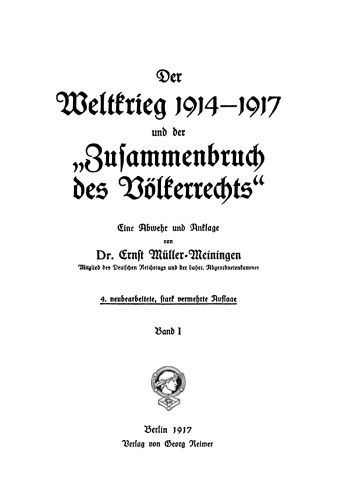 Der Weltkrieg 1914–1917 und der “Zusammenbruch des Völkerrechts”: Band 1