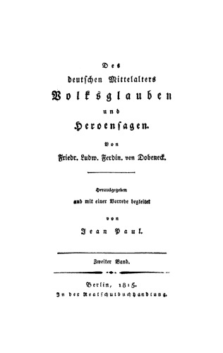 Des Deutschen Mittelalters Volksglauben und Heroensagen: Band 2