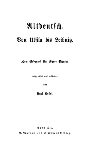 Altdeutsch. Von Ulfila bis Leibnitz: Zum Gebrauch für höhere Schulen