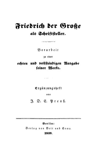 Friedrich der Große als Schriftsteller. Vorarbeit zu einer echten und vollständigen Ausgabe seiner Werke: Ergänzungsheft