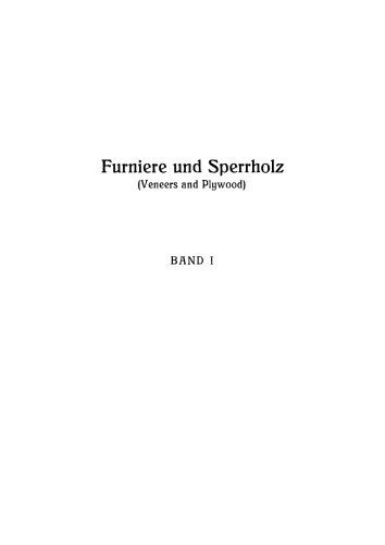 Furniere und Sperrholz: Band 1 Eigenschaften und Herstellung von Furnier und Sperrholz