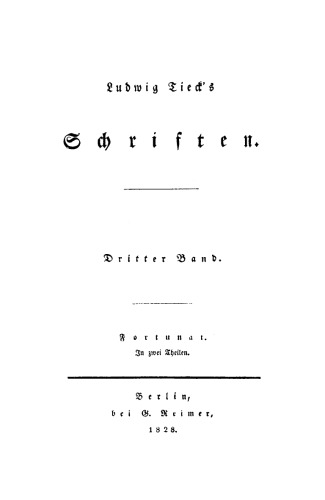 Ludwig Tieck’s Schriften. Band 3 Fortunat: In zwei Theilen