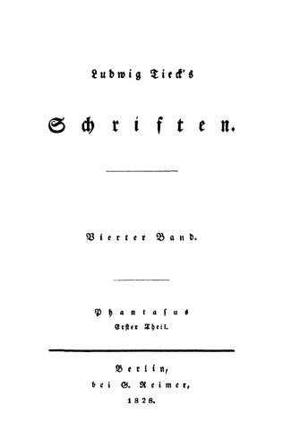 Ludwig Tieck’s Schriften: Band 4 Phantasus, Theil 1