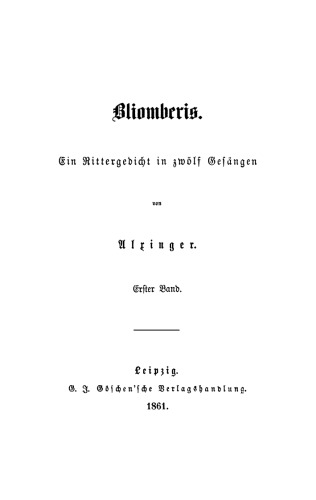 Bliomberis. Ein Rittergedicht in zwölf Gesängen: Band 1