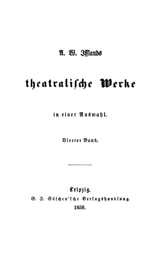 A. W. Ifflands theatralische Werke: Band 4 [Scheinverdienst. Der Spieler. Ein Komet]