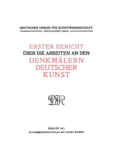 Bericht über die Arbeiten an den Denkmälern deutscher Kunst: 1