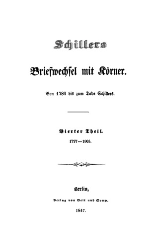 Schillers Briefwechsel mit Körner: Teil 4 1797–1805