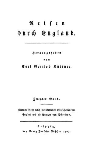 Reisen durch England: Band 2 Richard Warners Reise durch die nördlichen Grafschaften von England und die Grenzen von Schottland
