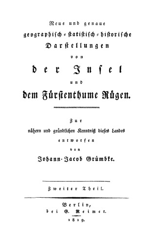 Neue und genaue geographisch-statistisch-historische Darstellungen von der Insel und dem Fürstenthumb Rügen: Teil 2